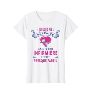 Cadeau Infirmière Humour Pas Parfaite Mais Infirmière Aide S T-Shirt